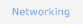 Networking